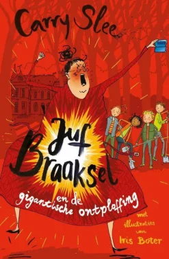 wehkamp Carry Slee Juf Braaksel: Juf Braaksel En De Gigantische Ontploffing^ Kinderboeken