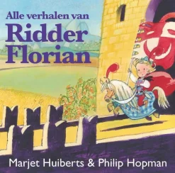 wehkamp Marjet Huiberts Alle Verhalen Van Ridder Florian^ Kinderboeken